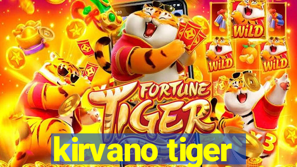 kirvano tiger